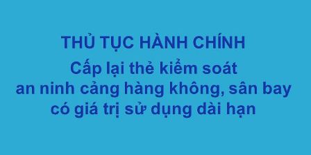 Thủ tục cấp lại thẻ kiểm soát an ninh cảng hàng không, sân bay có giá trị sử dụng dài hạn (Cập nhật theo Thông tư số 13/2019/TT-BGTVT)